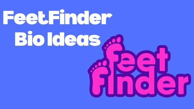 FeetFinder Bio Ideas with examples
